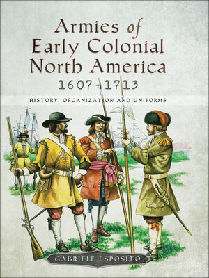 cover image of Armies of Early Colonial North America, 1607–1713
